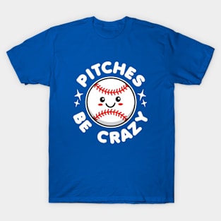 Pitches Be Crazy Kawaii Baseball T-Shirt